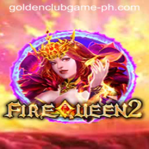 Discover FireQueen2: The Enthralling Golden Club Game
